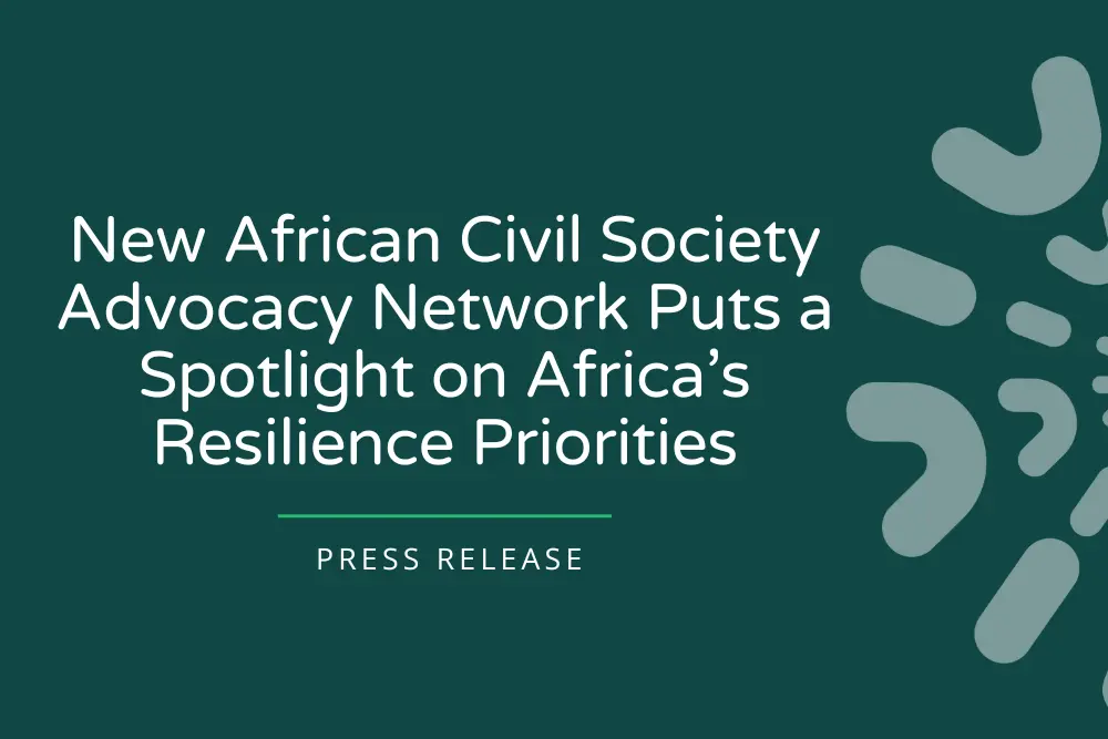 Press Release – New African Civil Society Advocacy Network Puts a Spotlight on Africa’s Re...