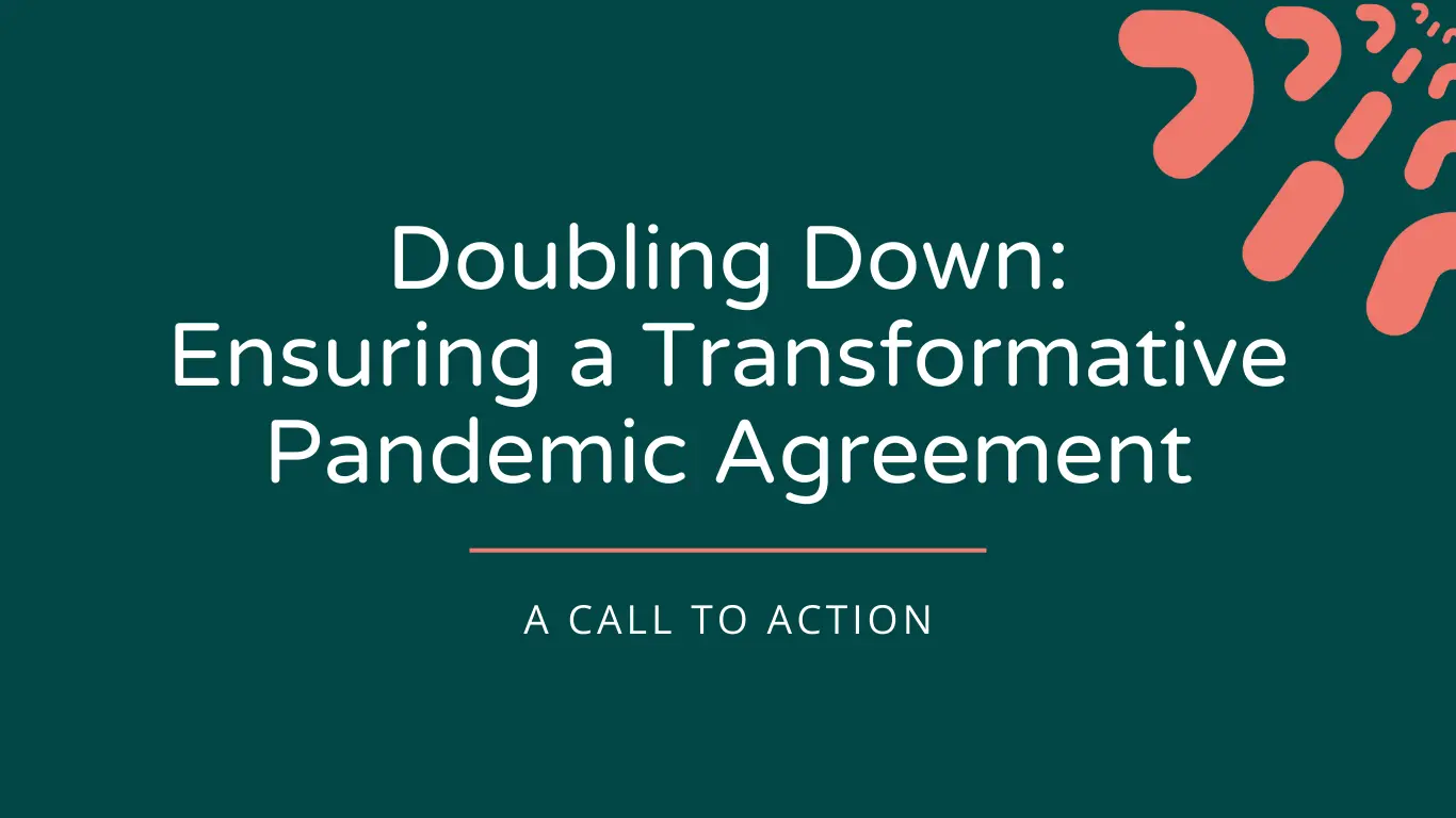 Doubling Down: Ensuring a Transformative Pandemic Agreement